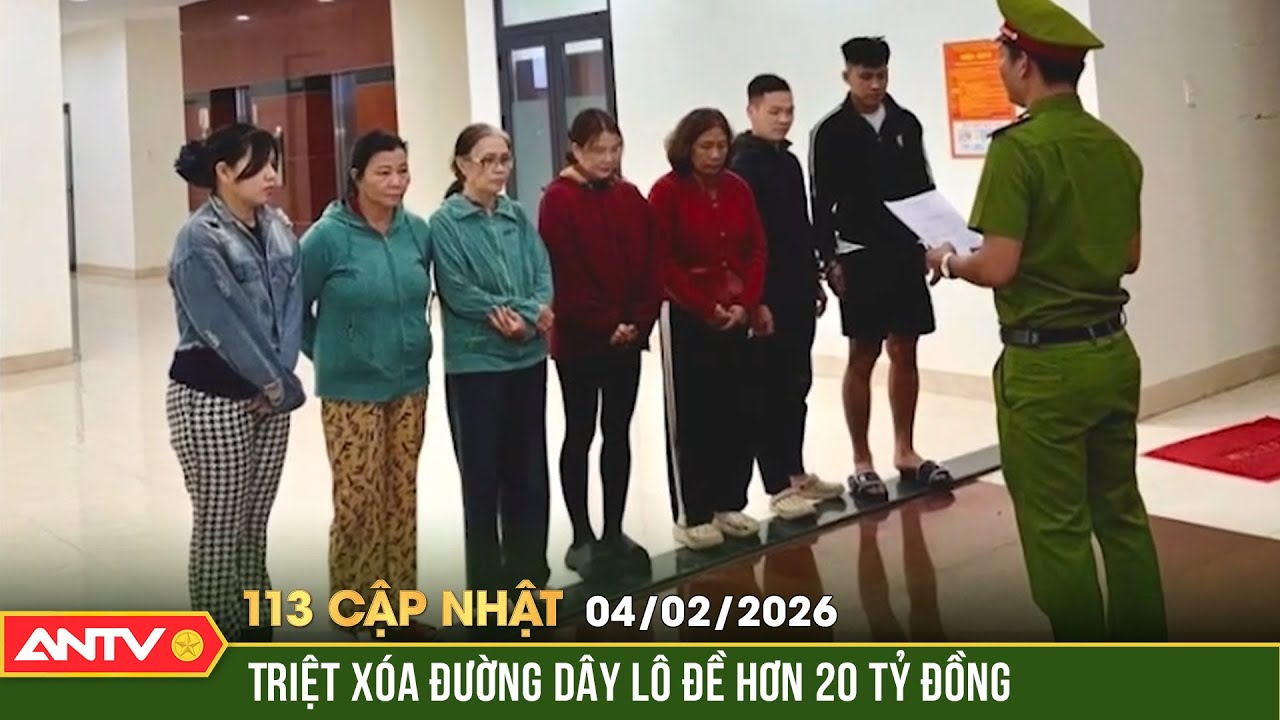 Bản tin 113 cập nhật ngày 4/2: Phá đường dây lô đề hơn 20 tỷ đồng giao dịch 'kín' qua Zalo |ANTV