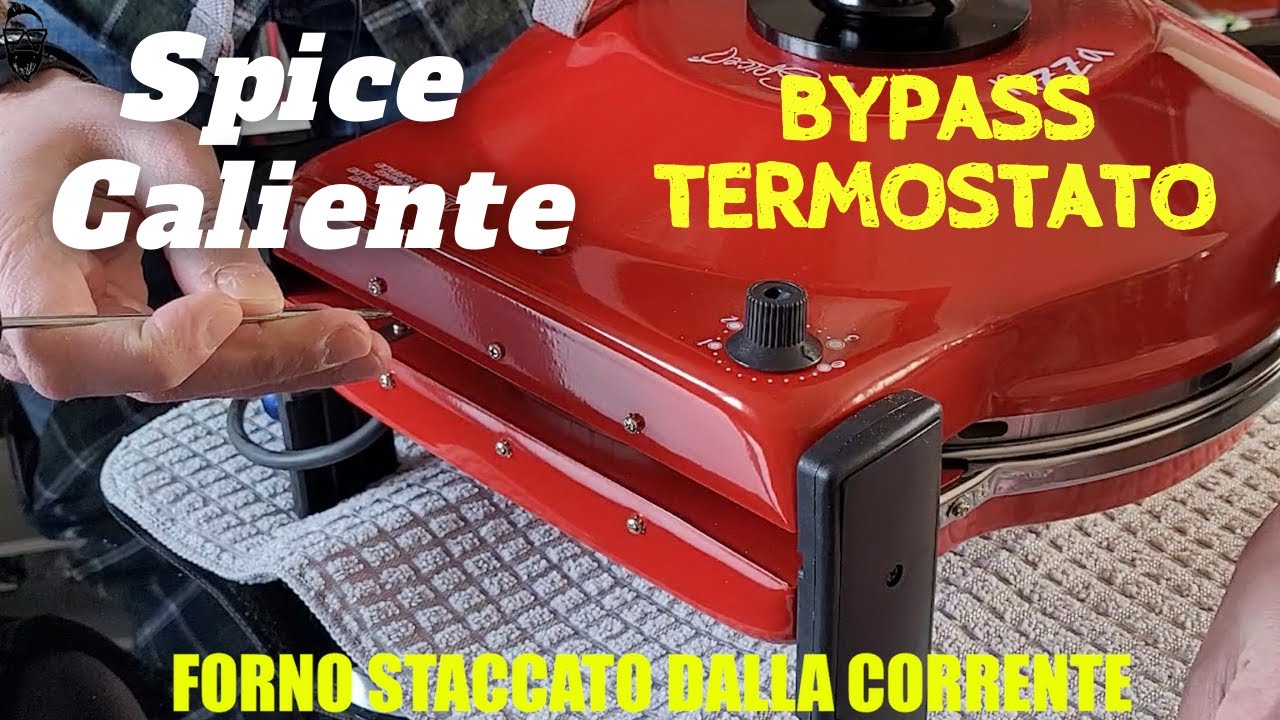 Spice Caliente Forno pizza modifica staratura termostato modifica bypass ADESSO CI SIAMO!