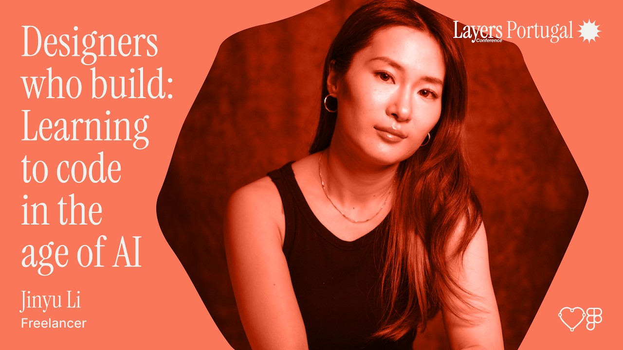 Designers Who Build: Learning to Code in the Age of AI | Jinyu Li | Layers 2025