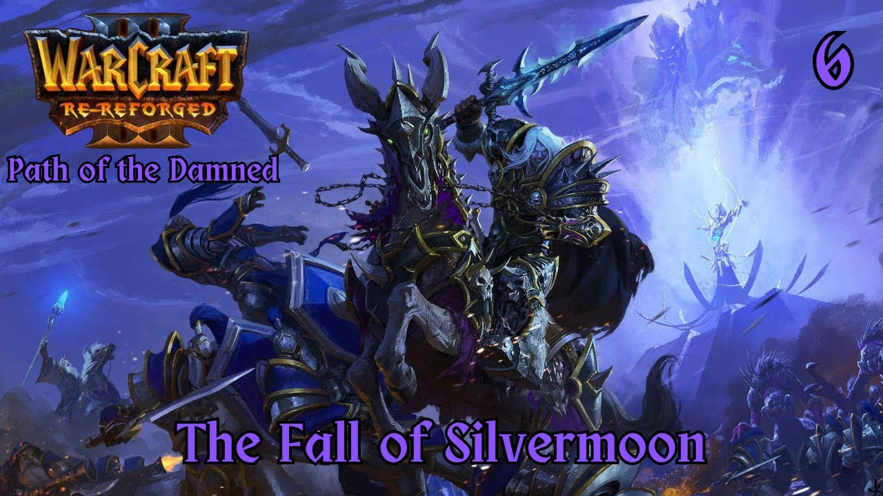 Warcraft III Re-Reforged - Path of the Damned 6 - The Fall of Silvermoon