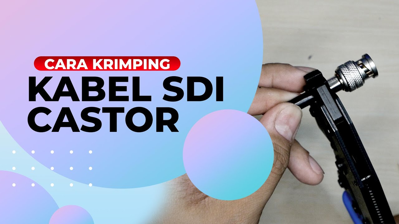 Cara krimping kabel SDI Castor