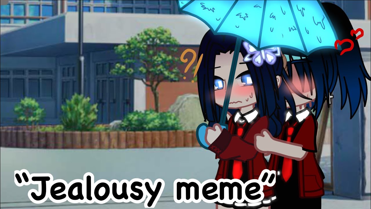 &ldquo;Jealousy meme&rdquo;Gacha club&rdquo;ft.Kanao&rdquo;InoAoi&rdquo;