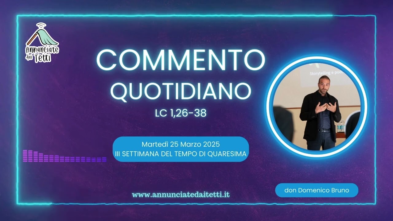 Commento al Vangelo di Marted&igrave; 25 Marzo 2025 - Annunciazione del Signore