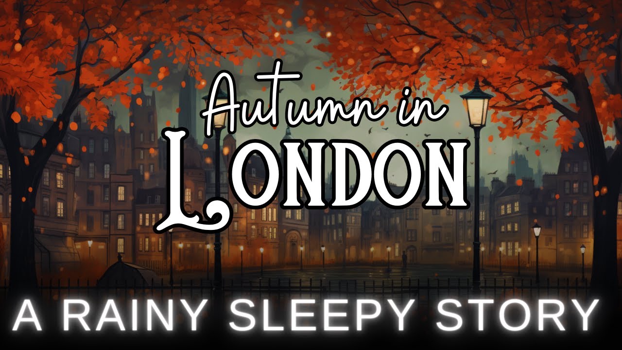 RAIN and Sleepy Story in London | Autumn in London | Bedtime Story for Grown Ups
