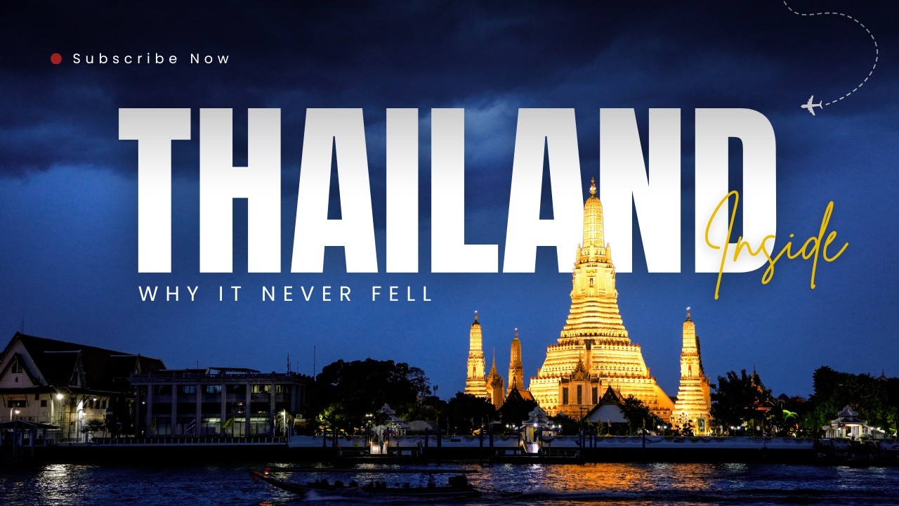 Thailand: Why It Never Fell — The Unconquered Soul
