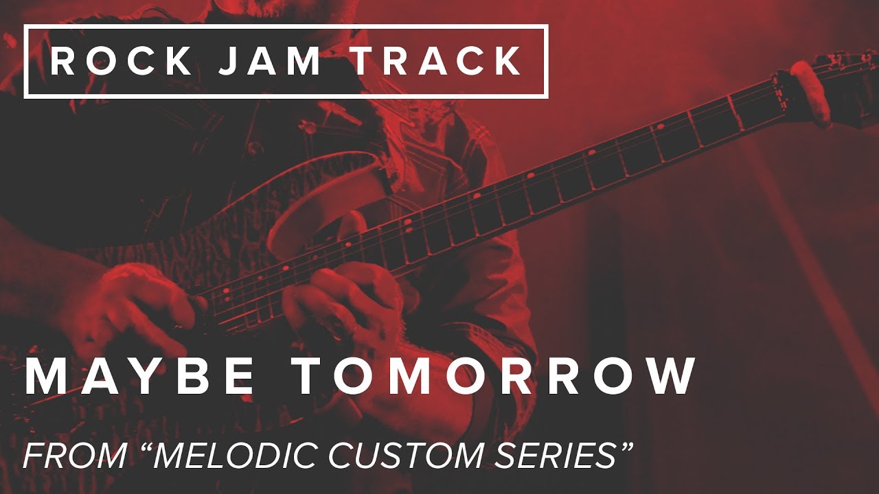 Just Jam: Maybe Tomorrow | JTCGuitar.com