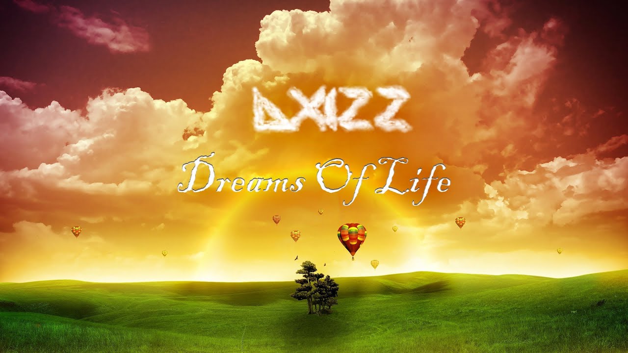 Axizz - Dreams Of Life (Official Music Video)