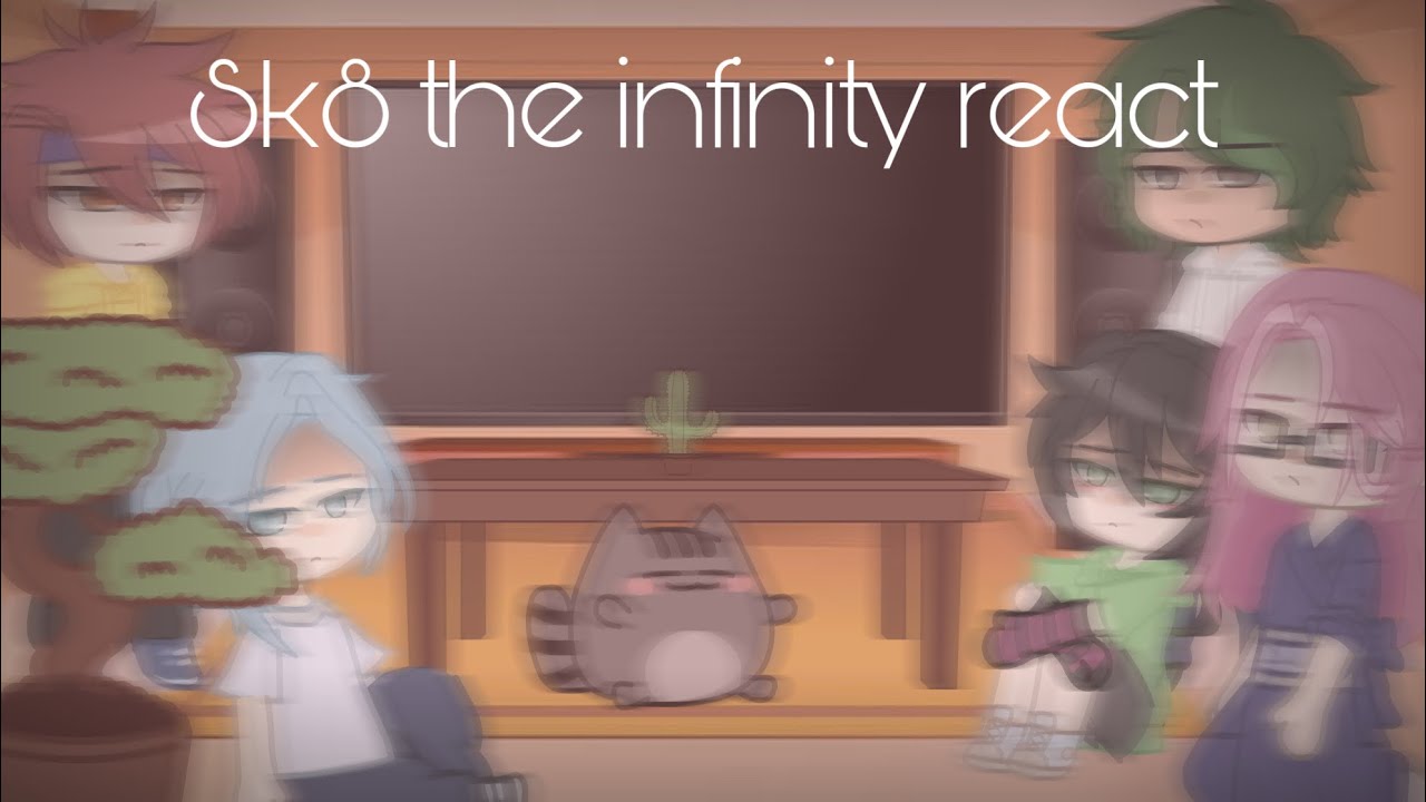 Sk8 the infinity react [] GCRV []