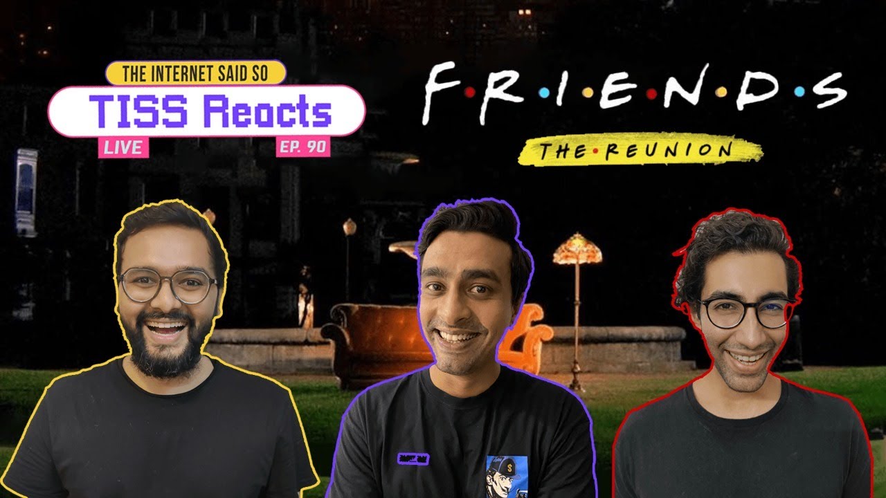 The Internet Said So | EP 90 | TISS Reacts to FRIENDS Reunion