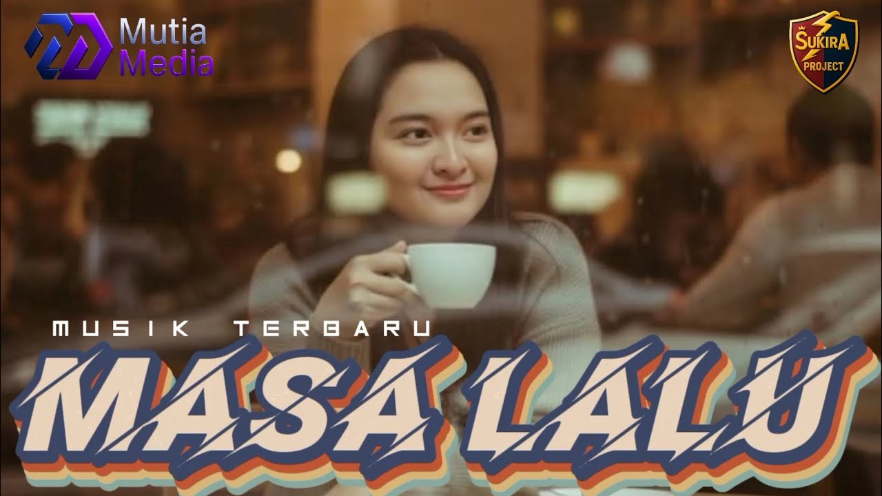 MASA LALU - MUSIK TERBARU 2025 - SUKIRA 