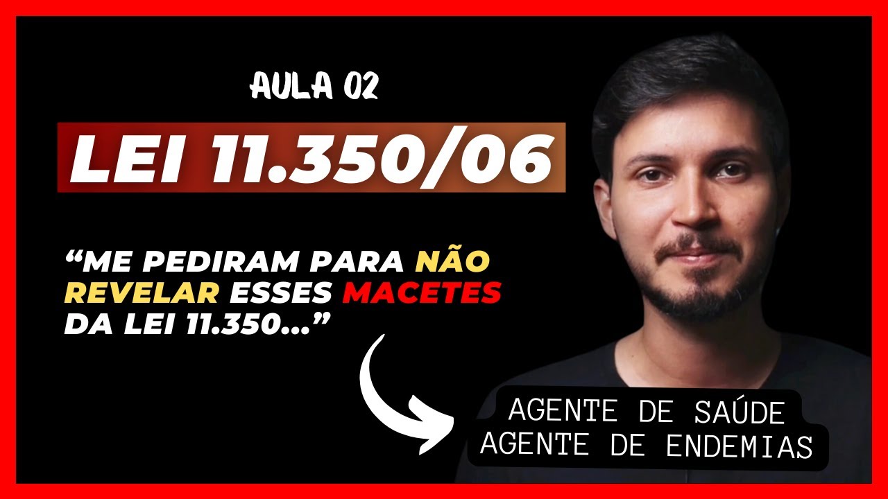 🔴 AULA 02: Lei 11.350/06 PARA AGENTE DE SAÚDE E AGENTE DE ENDEMIAS