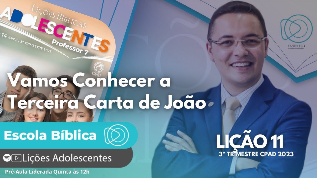 Lição 11 - Vamos Conhecer a Terceira Carta de João  - ADOLESCENTES