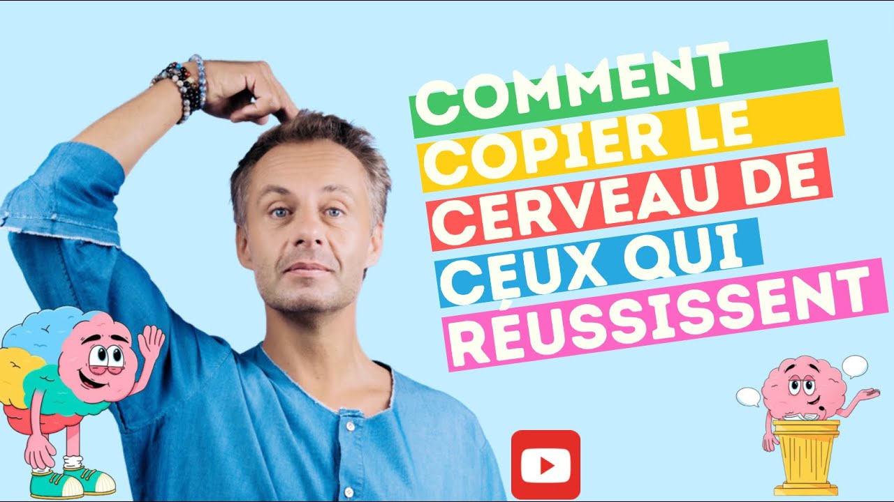 Comment copier le cerveau de ceux qui réussissent