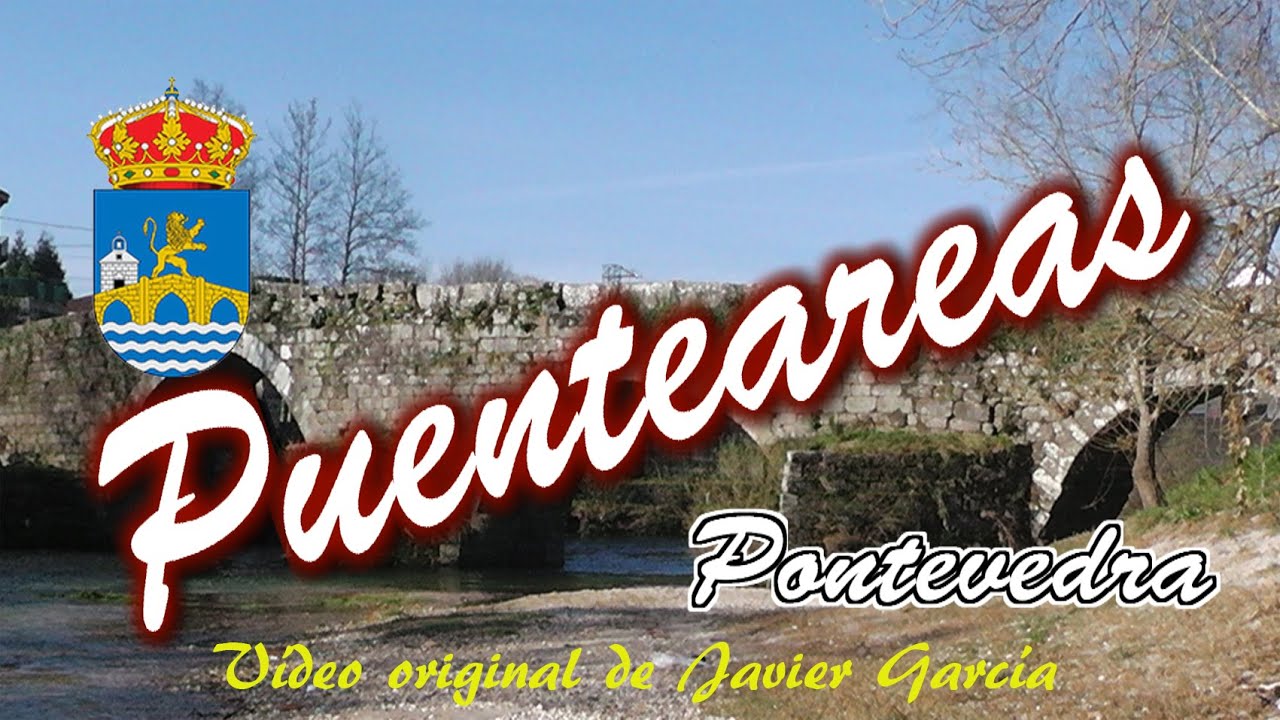 Pueblos de Galicia.- Puenteareas.- Pontevedra
