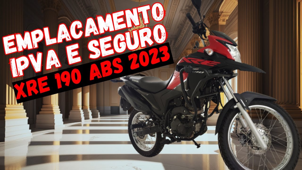 EMPLACAMENTO, IPVA E SEGURO DA XRE 190 ABS 2023