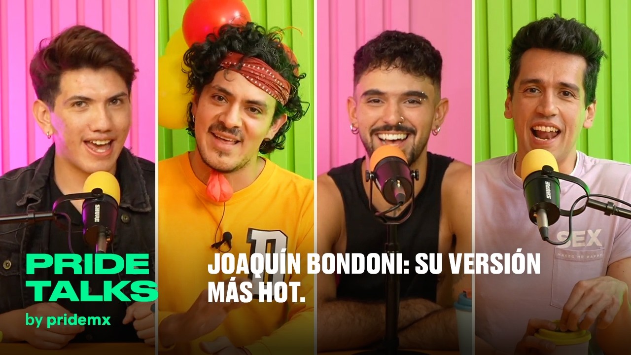 Joaquin Bondoni: su versi&oacute;n m&aacute;s hot | Pride Talks | T4EP25