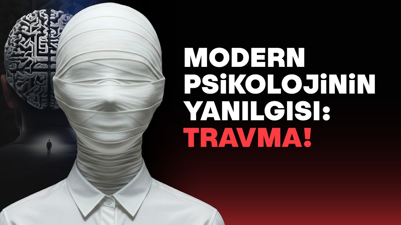 MODERN PSİKOLOJİNİN YANILGISI: TRAVMA!  | HASAN AKAR