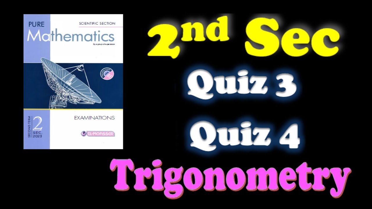 Sec 2: Quizzes 3 , 4 Trigonometry