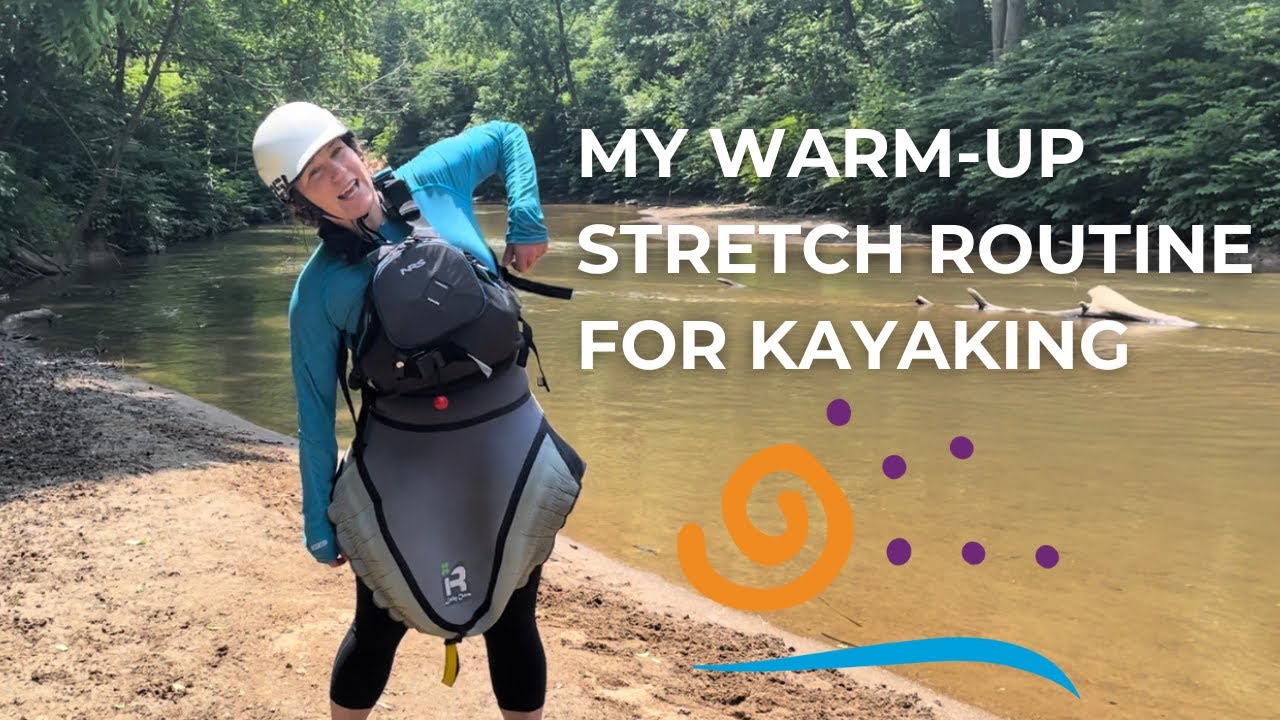 Warm Up Stretch Routine for Kayaking