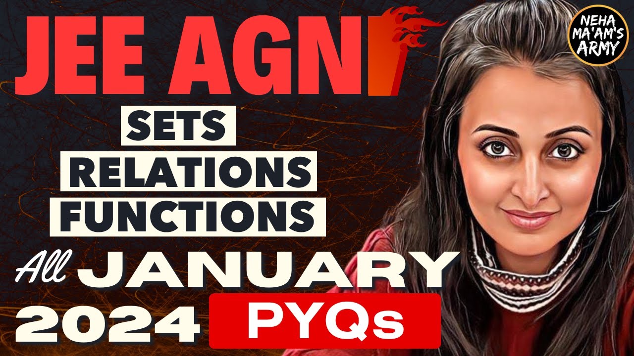 AGNI SERIES SETS RELATIONS FUNCTIONS for JEE | ALL PYQs of JAN 2024 +Theory + IMP Ques #jee2025 #jee