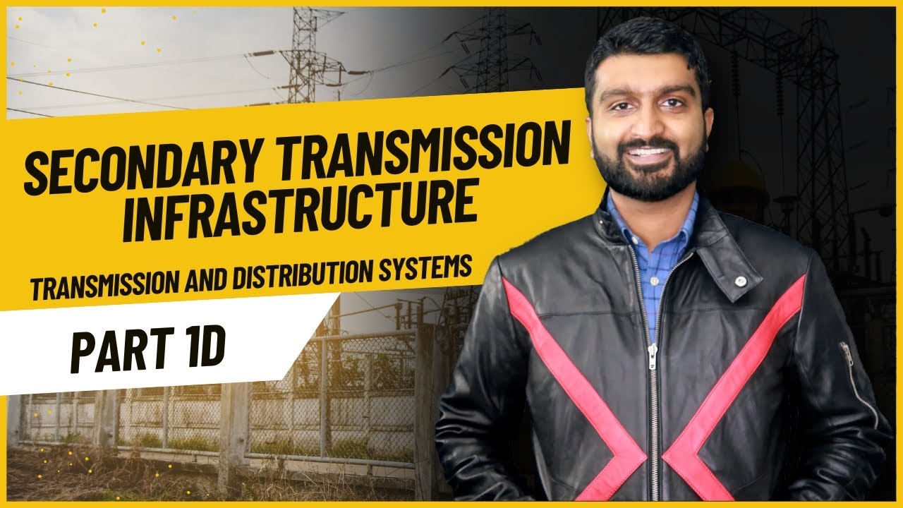 Part 1d | Secondary Transmission Infrastructure | Transmission and Distribution Systems
