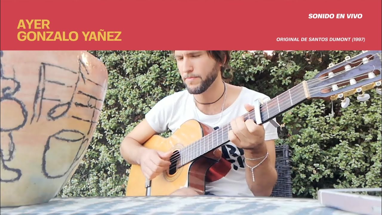 Gonzalo Yañez - Ayer (Santos Dumont Cover)