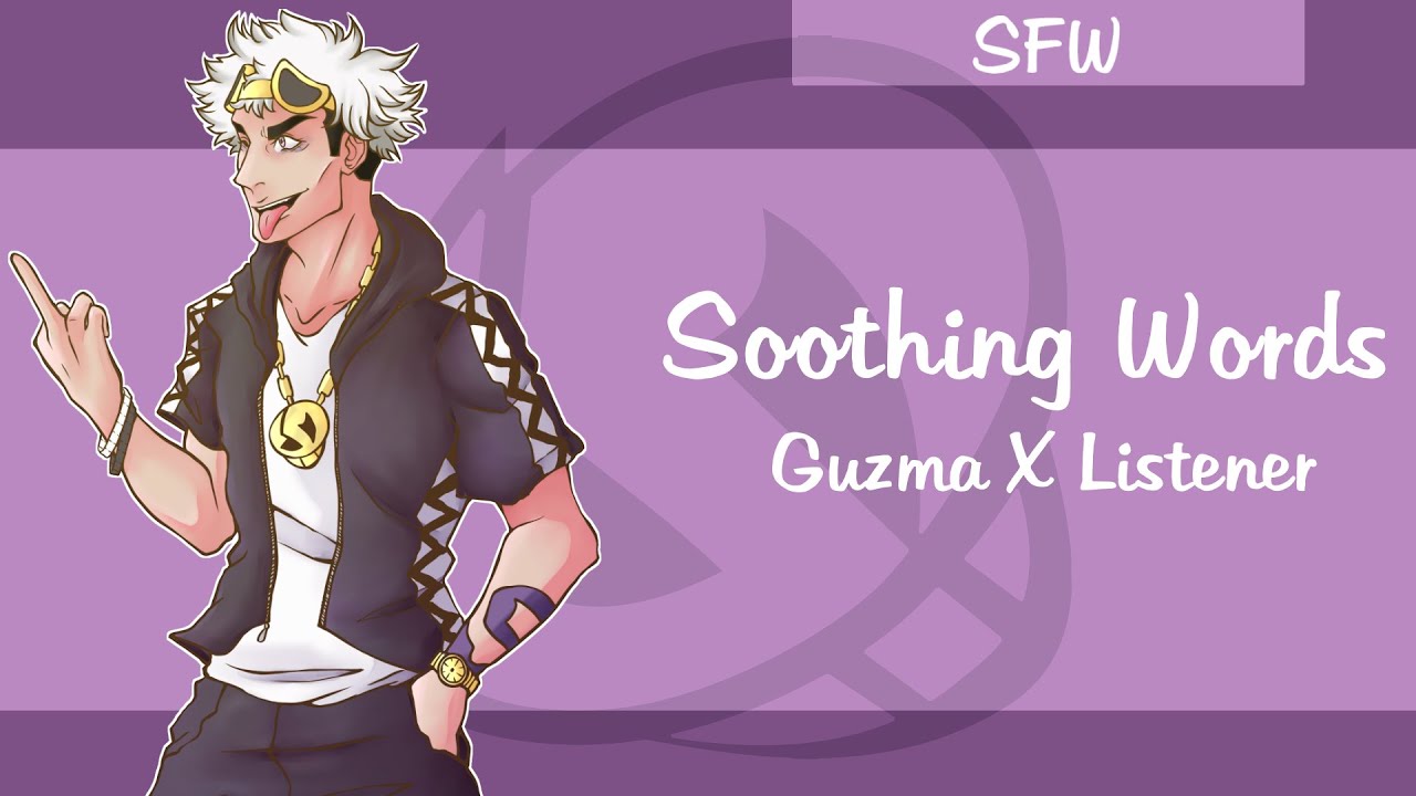 ~Guzma X Listener SFW: Soothing Words~