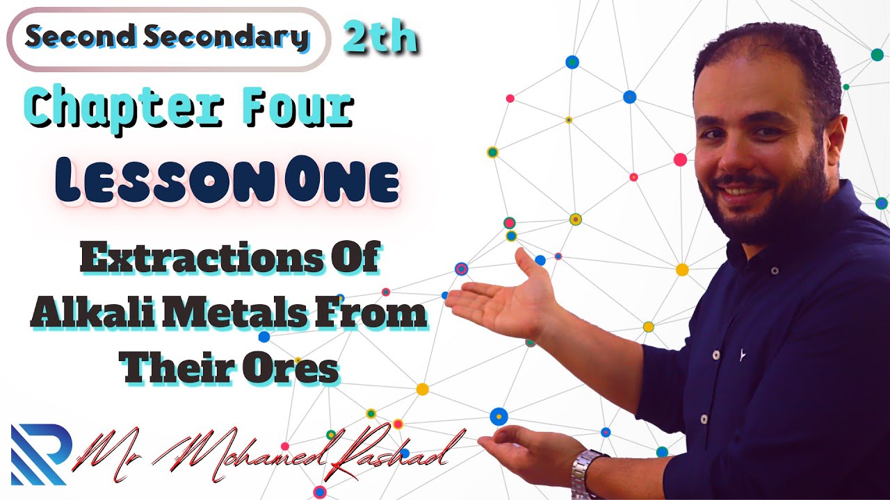 Chemistry For Second Secondary | Chapter 4 Lesson 1 : Extraction Of Alkali Metals From Their Ores