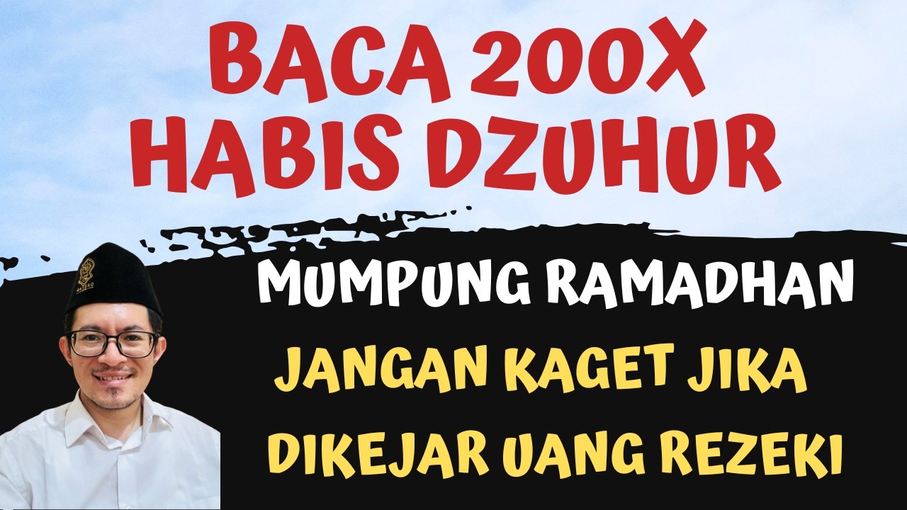 MUMPUNG RAMADHAN BACA 200X DZIKIR SETELAH SHOLAT DZUHUR, ZIKIR PEMBUKA PINTU REZEKI DIKEJAR UANG