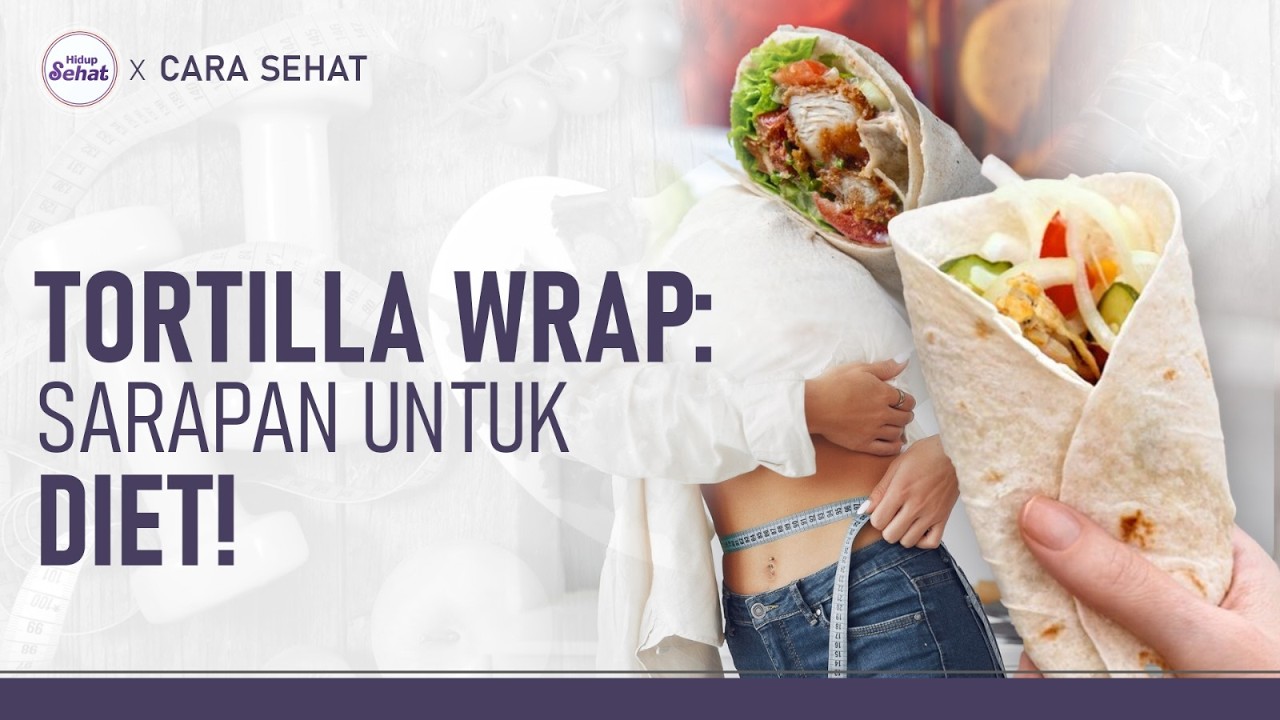 Resep Sarapan Sehat untuk Diet: Tortilla Wrap | Hidup Sehat tvOne