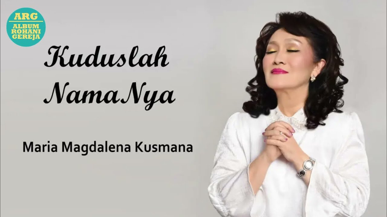 Kuduslah Nama-Nya - Maria Magdalena Kusmana