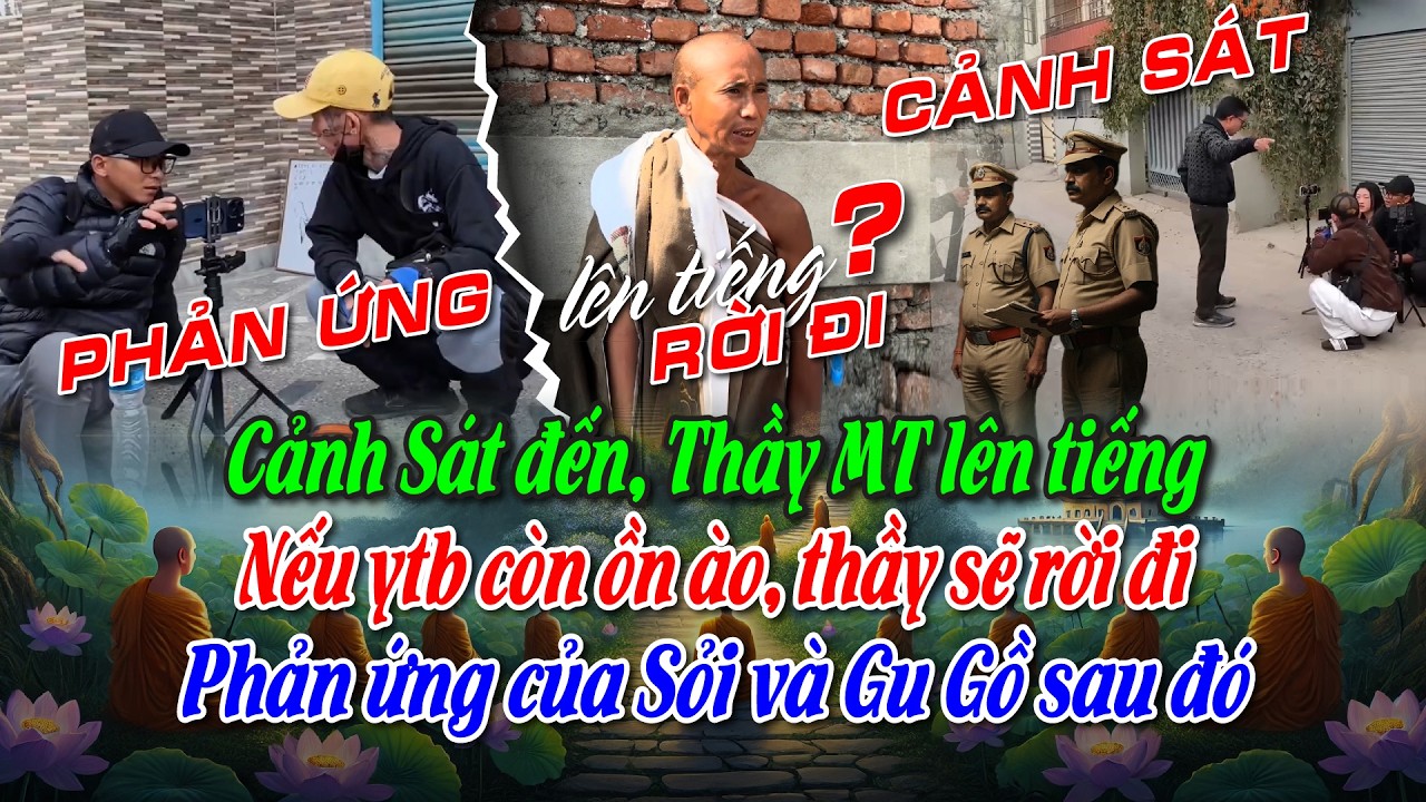 Cảnh Sát đến, Thầy MT lên tiếng: Nếu ytb còn ồn ào, thầy sẽ rời đi. Phản ứng của Sỏi và Gu Gồ sau đó