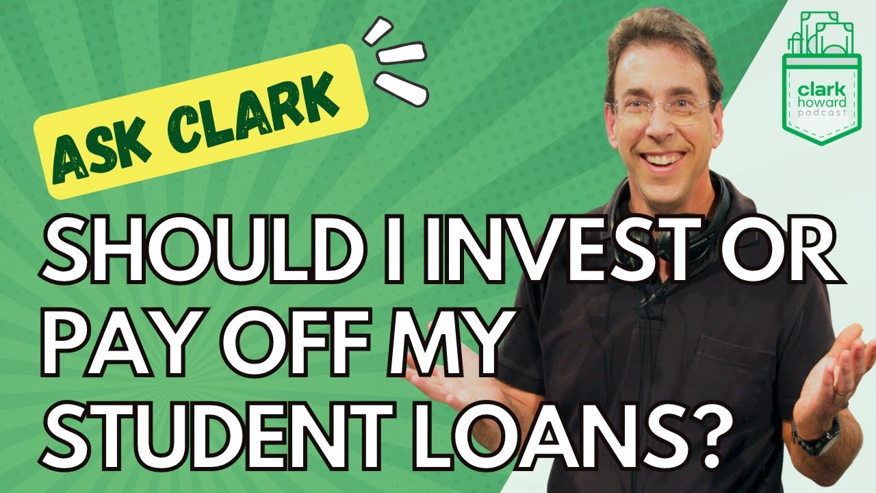Should I Invest or Pay Off My Student Loans? | Ask Clark