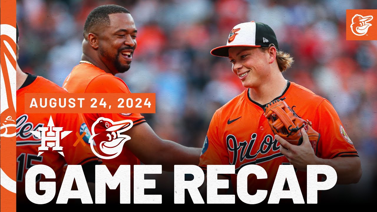 Astros vs. Orioles Game Recap (8/24/24) | MLB Highlights | Baltimore Orioles