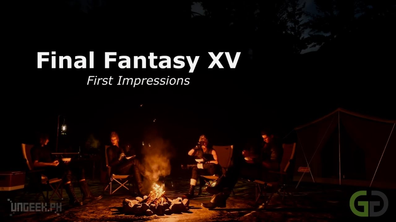 Final Fantasy XV First Impressions by UnGeek and GG Network