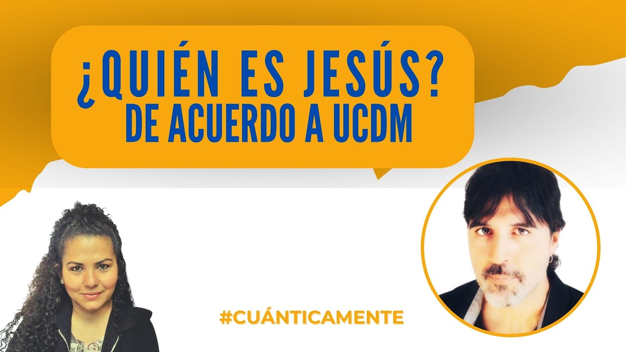 ¿QUIÉN ES JESÚS? DE ACUERDO A UCDM con Andrés Rodríguez de @MenteUnoUCDM