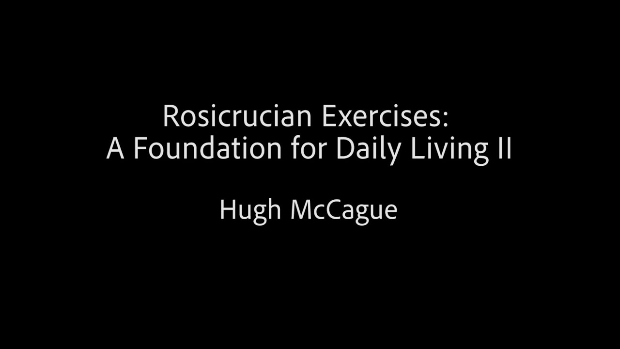 Rosicrucian Exercises  A Foundation for Daily Living II - Hugh McCague