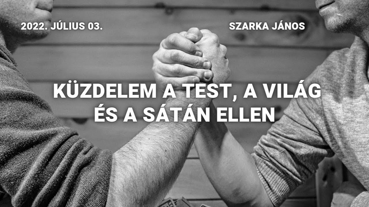 Szarka János - Küzdelem a test, a világ és a sátán ellen