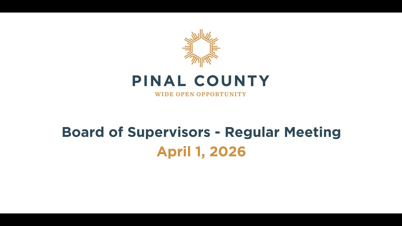 Pinal County Board of Supervisors - Regular Meeting: April 1, 2026