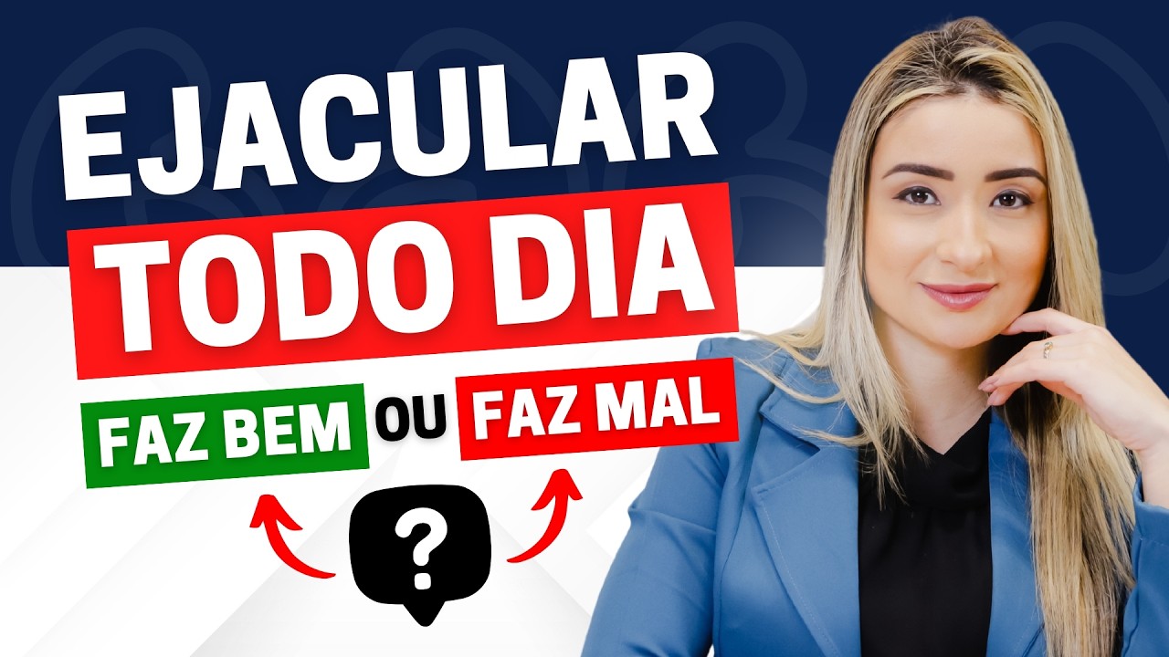 EJACULAR TODO DIA FAZ BEM PARA A SUA SA&Uacute;DE SEXUAL? | DRA. CAMILA LATTANZI - UROLOGISTA