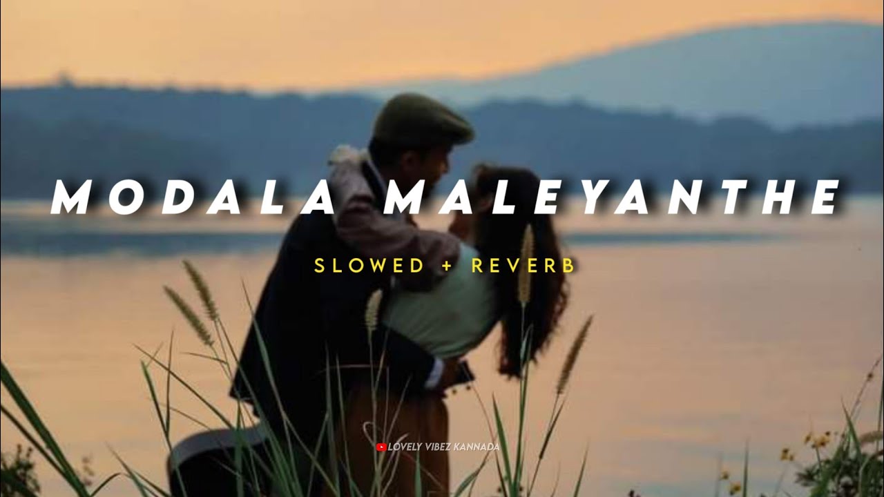Modala maleyanthe | (slowed + reverb ) | Kannada lo-fi | Lovely vibez Kannada