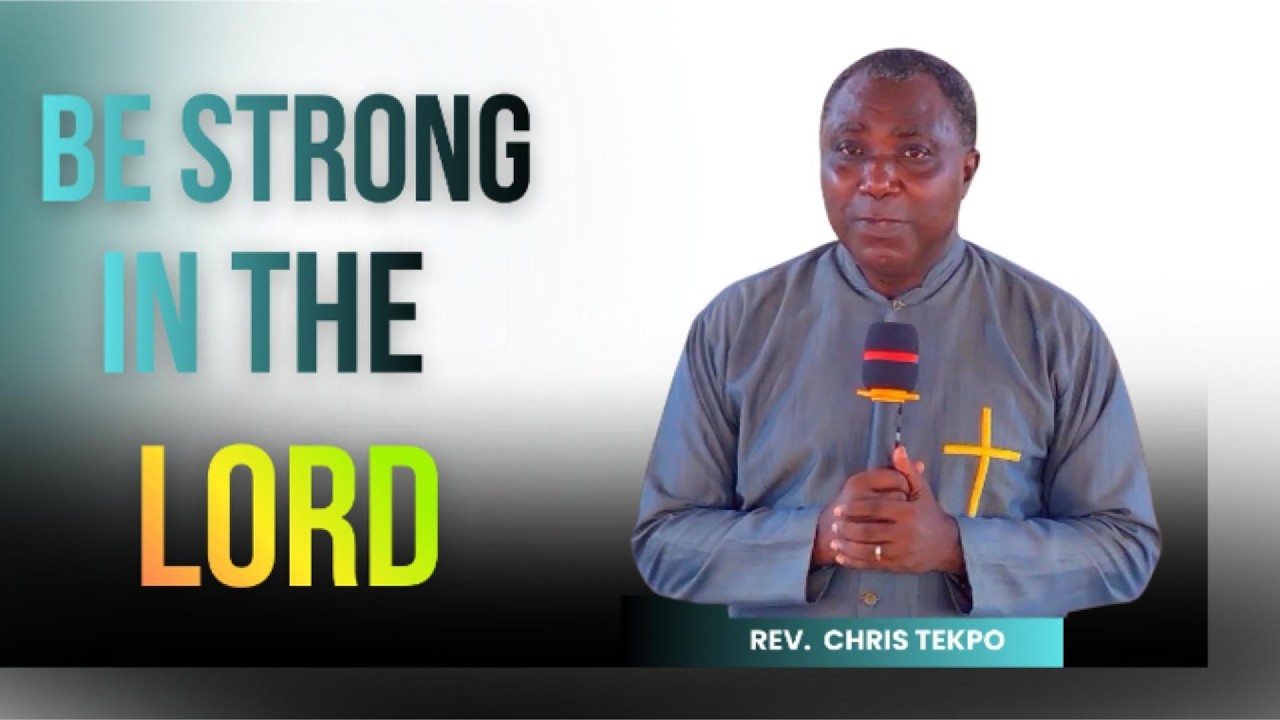 BE STRONG IN THE LORD || REV. CHRIS TEKPO || NEW COVENANT BAPTIST