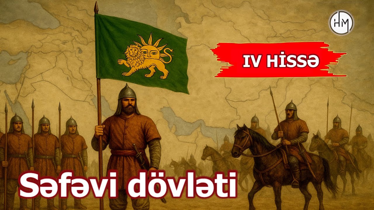 Səfəvi dövləti (IV Hissə) - Tarixi Azərbaycan dövlətləri