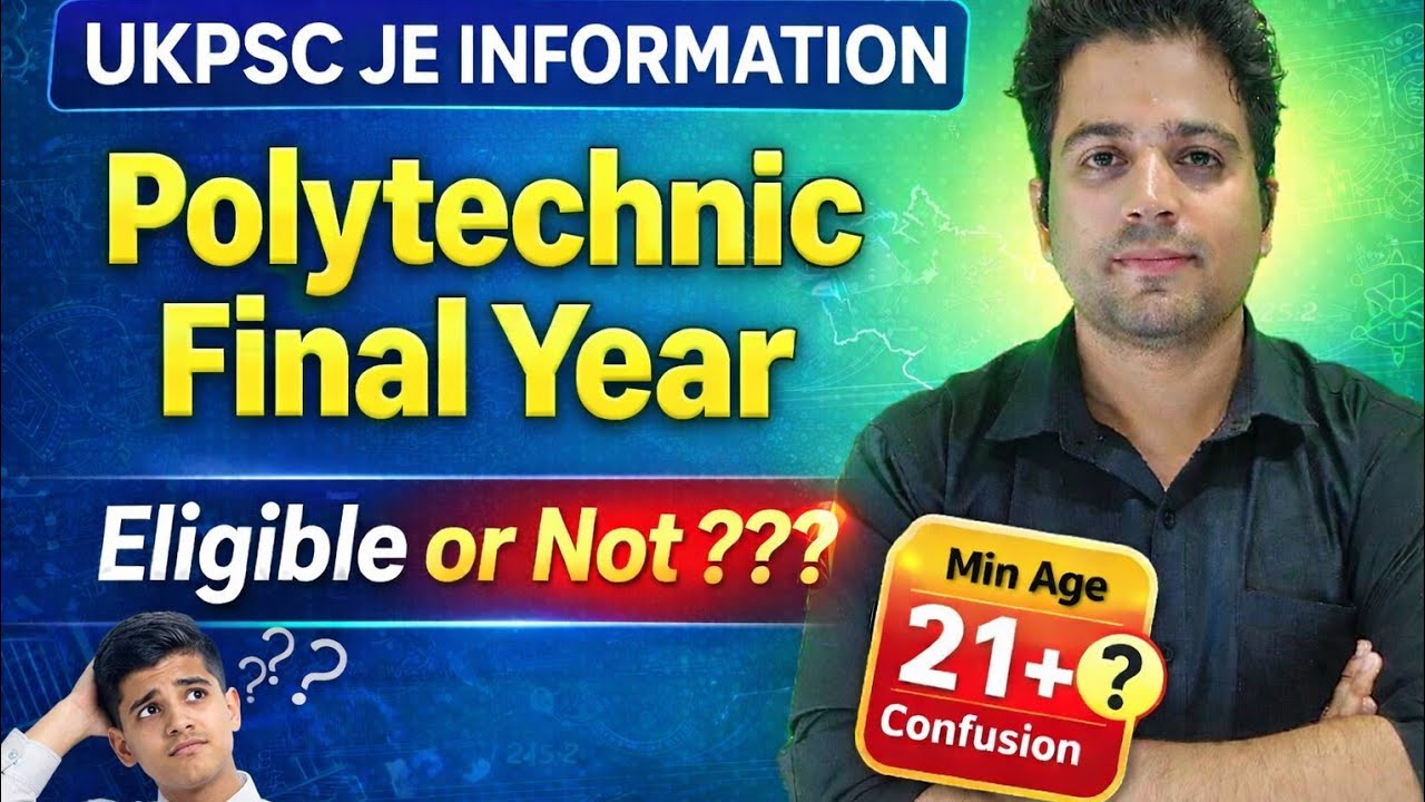 Polytechnic Diploma Final Year | UKPSC JE फॉर्म भर सकते है या नही | Minimum Age ???  UKPSC JE Update