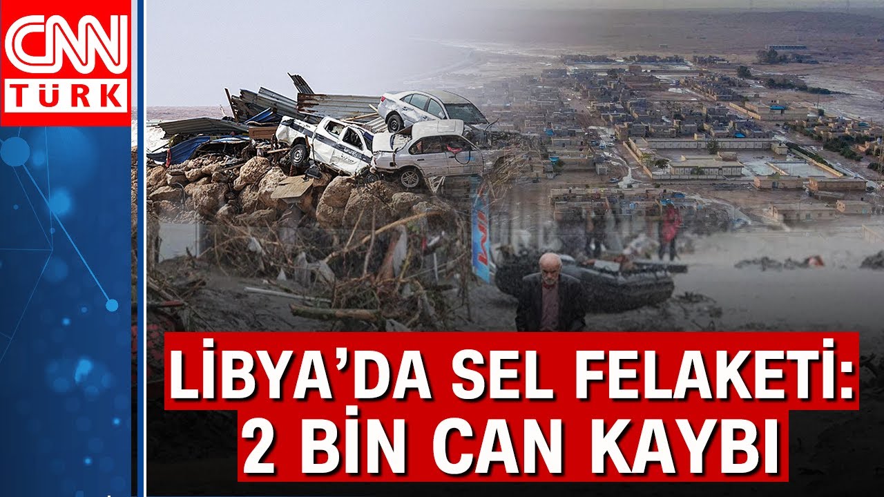 Libya sel felaketiyle boğuşuyor! 2 binden fazla can kaybı, 7 binden fazla kayıp var...