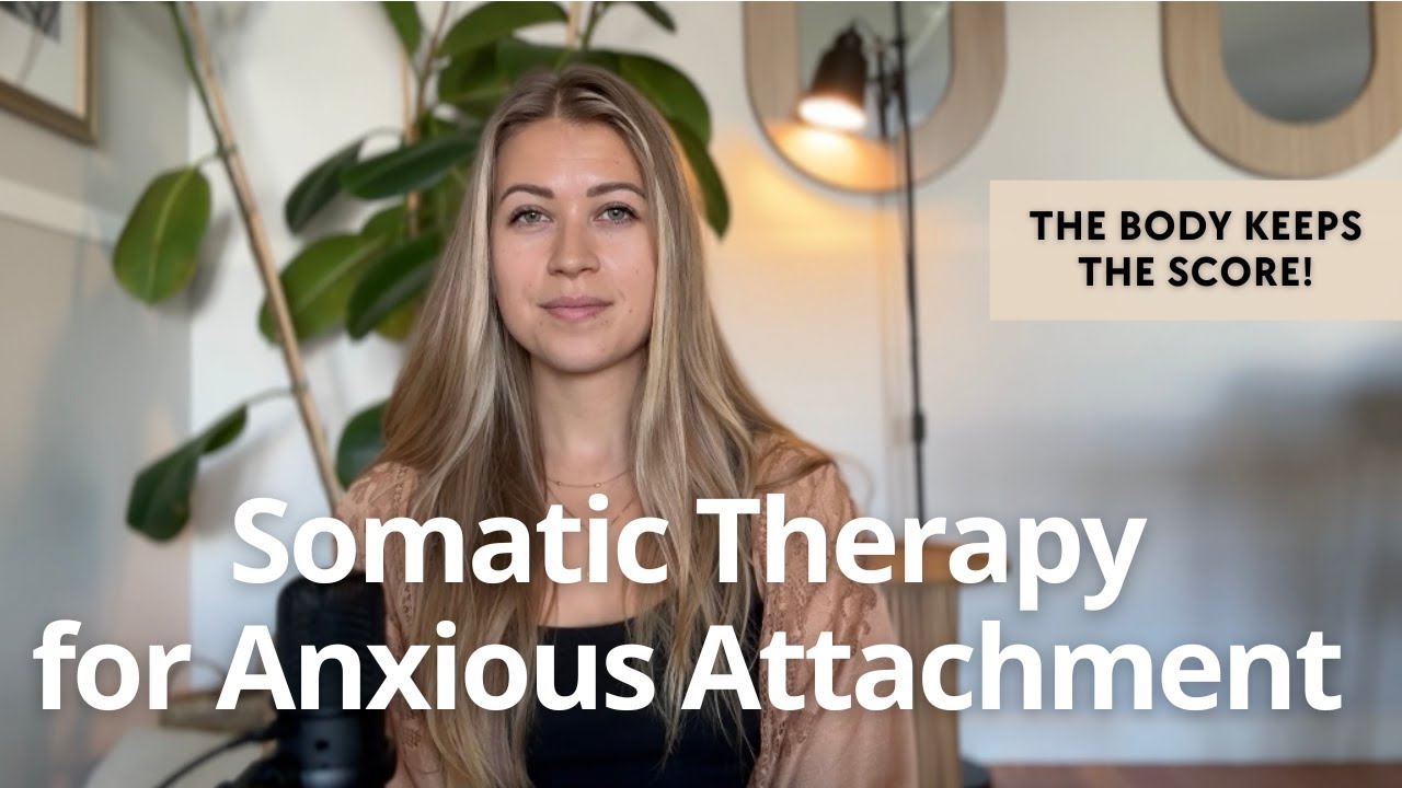 Why you Should Do Somatic Work for Healing Anxious Attachment