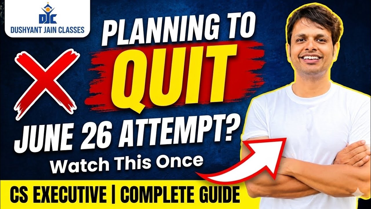 Planning to Quit June 26 Attempt? Watch This Once | CS Executive CS Professional CSEET