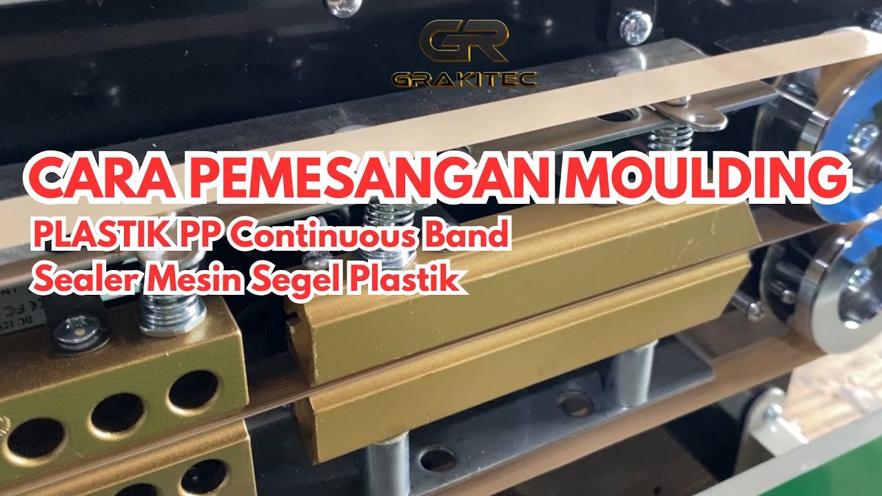 Cara Pemasangan Moulding PP Continuous Band Sealer Mesin Segel Plastik | GRAKITEC
