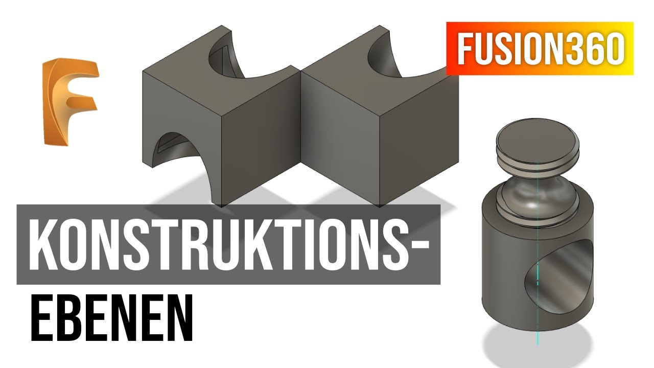 Fusion 360 Tutorial f&uuml;r Beginner   Konstruktionsebenen
