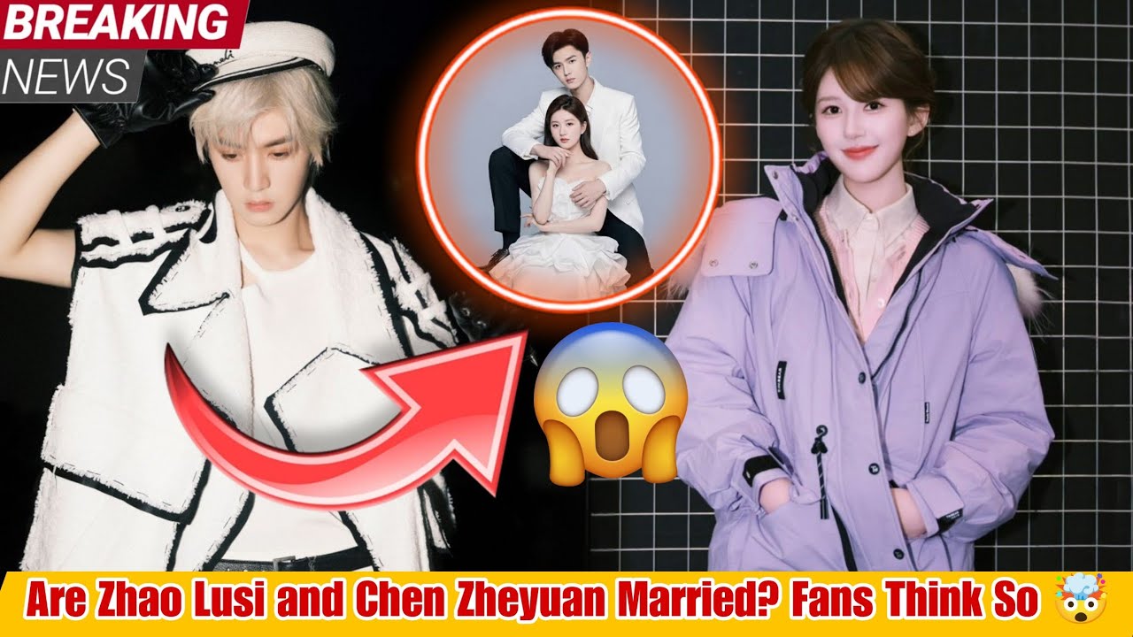 Zhao Lusi And ChenZheyuan Confirmed Their Husband Wife😍